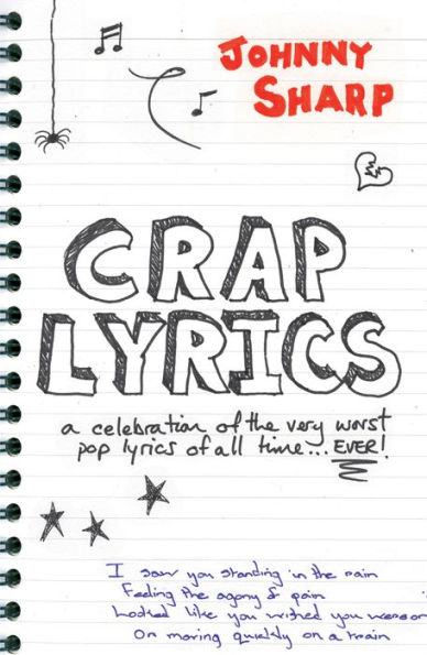 Crap Lyrics: A celebration of the very worst pop lyrics of all time. EVER!