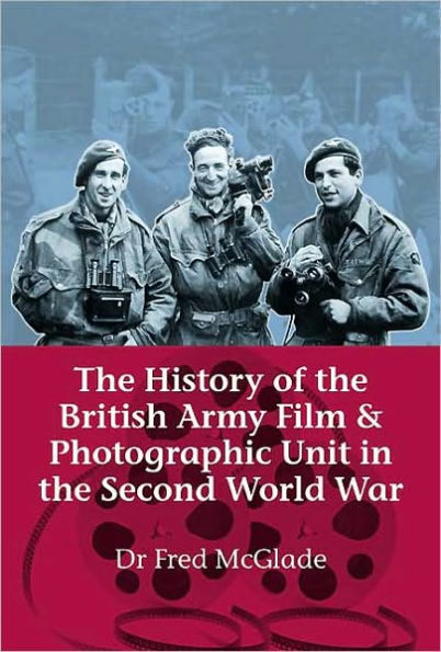 History of the British Army Film and Photographic Unit Second World War