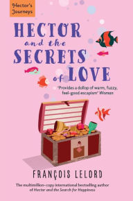 Title: Hector and the Secrets of Love, Author: François Lelord