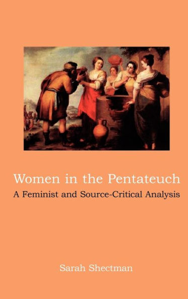 Women in the Pentateuch: A Feminist and Source-Critical Analysis