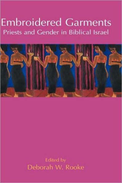 Embroidered Garments: Priests and Gender in Biblical Israel