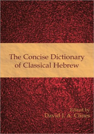 Title: The Concise Dictionary of Classical Hebrew, Author: David J a Clines