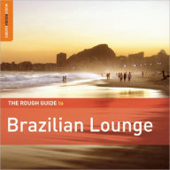 Title: The Rough Guide to Brazilian Lounge, Artist: 