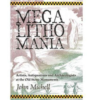 Megalithomania: Artists and Antiquarians at the Old Stone Monuments