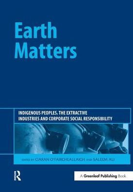 Earth Matters: Indigenous Peoples, the Extractive Industries and Corporate Social Responsibility