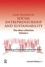 Title: Case Studies in Social Entrepreneurship and Sustainability: The oikos collection Vol. 2 / Edition 1, Author: Jost Hamschmidt