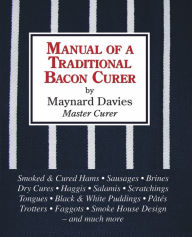 Title: Manual of a Traditional Bacon Curer, Author: Maynard Davies