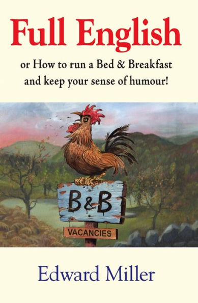 Full English: Or, How to Run a Rural Bed & Breakfast and Keep Your Sense of Humor!