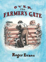 Title: Over the Farmer's Gate, Author: Roger Evans