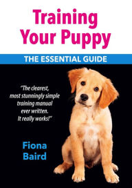 Title: Training Your Puppy: The Essential Guide, Author: Fiona Baird