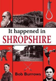 Title: It Happened in Shropshire, Author: Bob Burrows