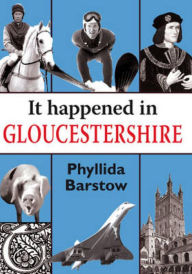 Title: It Happened in Gloucestershire, Author: Phyllida Barstow