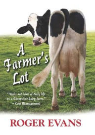 Title: A Farmer's Lot, Author: Roger Evans