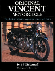 Title: Original Vincent Motorcycle: The Restorer's Guide to postwar singles and twins, Author: J P Bickerstaff