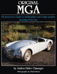 Title: Original MGA: The Restorer's Guide to All Roadster and Coupe Models Including Twin Cam, Author: Anders Ditlev Clausager