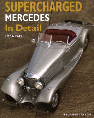 Title: Supercharged Mercedes In Detail: 1923 - 1942, Author: James Taylor