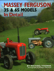 Title: Massey-Ferguson 35 & 65 Models In Detail, Author: Michael Thorne