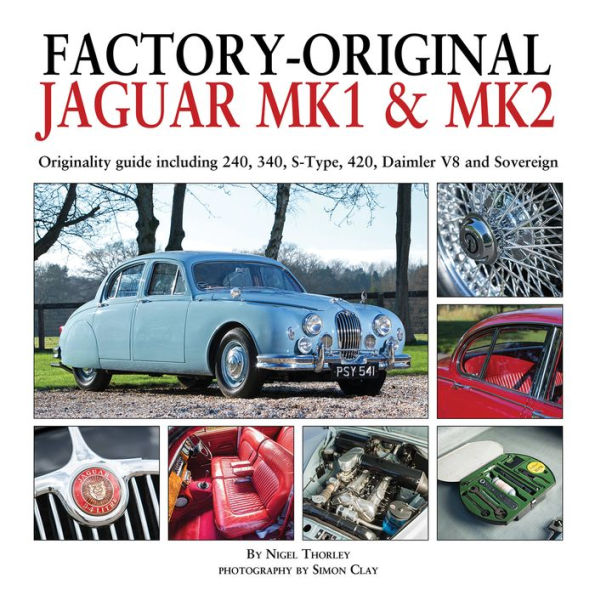 Factory-Original Jaguar Mk1 & Mk2: Originality guide including 240, 340, S-Type, 420, Daimler V8 and Sovereign