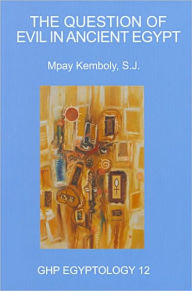 Title: The Question of Evil in Ancient Egypt, Author: Mpay Kemboly S.J.