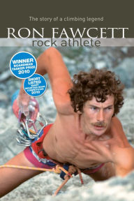 Title: Ron Fawcett - Rock Athlete: The Story of a Climbing Legend, Author: Ron Fawcett