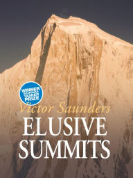 Title: Elusive Summits: Four expeditions in the Karakoram, Author: Victor Saunders