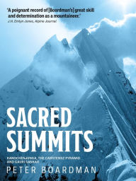 Title: Sacred Summits: Kangchenjunga, the Carstensz Pyramid, and Gauri Sankar, Author: Peter Boardman