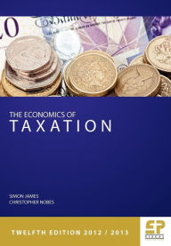 Title: Economics of Taxation (12th Edition 2012/13), Author: Simon James