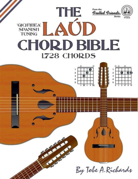 The Laud Chord Bible: Standard Fourths Spanish Tuning 1,728 Chords