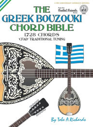 Title: The Greek Bouzouki Chord Bible: CFAD Standard Tuning 1,728 Chords, Author: Tobe A. Richards