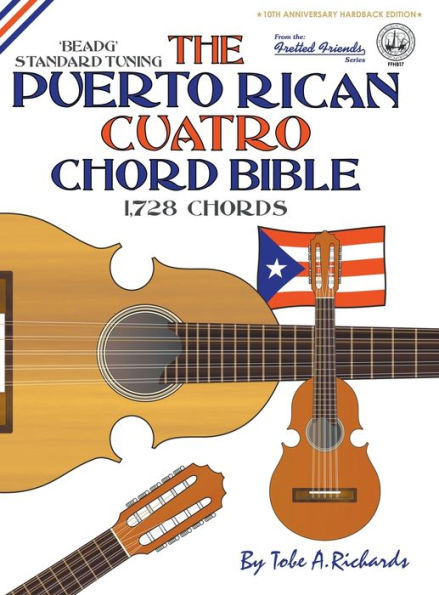 The Puerto Rican Cuatro Chord Bible: BEADG Standard Tuning 1,728 Chords