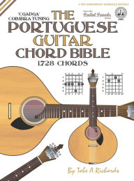 Title: The Portuguese Guitar Chord Bible: Coimbra Tuning 1,728 Chords, Author: Tobe a Richards