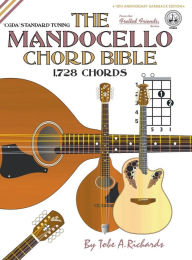 Title: The Mandocello Chord Bible: CGDA Standard Tuning 1,728 Chords, Author: Tobe a Richards