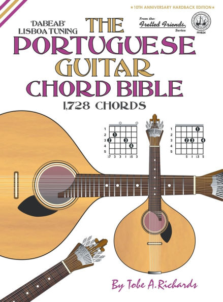 The Portuguese Guitar Chord Bible: Lisboa Tuning 1,728 Chords