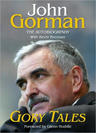 Title: Gory Tales: Joh Gorman: The Autobiography, Author: John Gorman