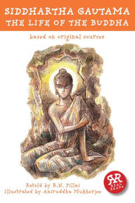 Title: Siddhartha Gautama: The Life of the Buddha: Based on Original Sources (Real Reads), Author: R. N. Pillai