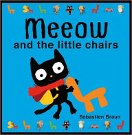 Title: Meeow and the Little Chairs, Author: Sebastien Braun