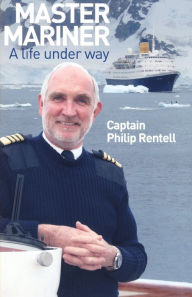 Title: Master Mariner: A Life Under Way, Author: Philip Rentell