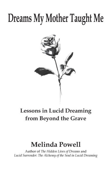 Dreams My Mother Taught Me: Lessons in Lucid Dreaming from Beyond the Grave