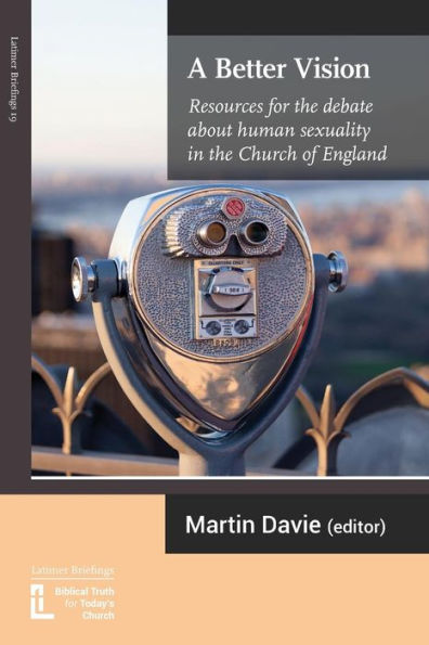 A Better Vision: Resources for the debate about human sexuality in the Church of England