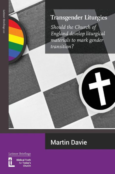 Transgender Liturgies: Should the Church of England develop liturgical materials to mark gender transition?