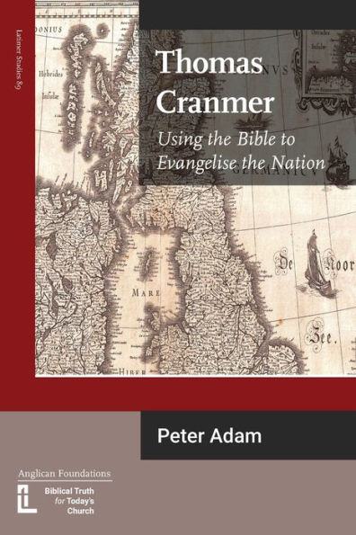 Thomas Cranmer: Using the Bible to Evangelize the Nation