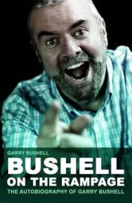 Bushell on The Rampage: The Autobiography of Gary Bushell