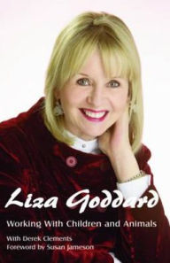 Being Liza: The Autobiography of Liza Goddard. Liza Goddard and Derek Clements