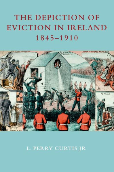 The Depiction of Eviction Ireland 1845-1910