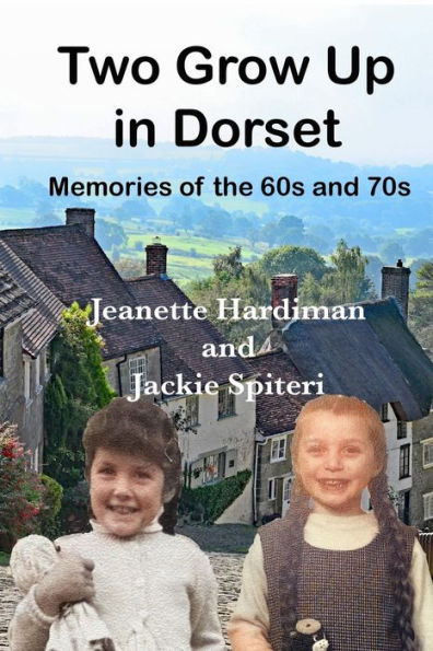 Two Grow Up In Dorset: Memories of the 60s and 70s