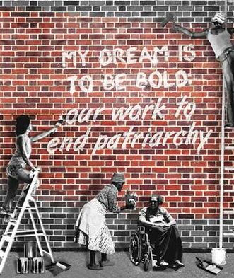 My Dream Is to Be Bold: Our Work to End Patriarchy