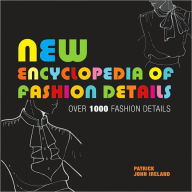 Title: New Encyclopedia of Fashion Details: Over 1000 Fashion Details, Author: Patrick John Ireland