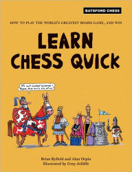 Title: Learn Chess Quick: How to Play the World's Greatest Board Game, and Win, Author: Brian Byfield