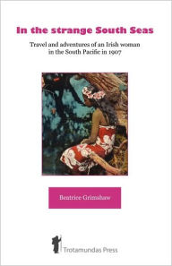 Title: In the Strange South Seas, Author: Beatrice Grimshaw