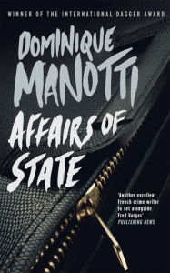 Title: Affairs of State: Featuring Investigator Noria Ghozali, Author: Dominique Manotti